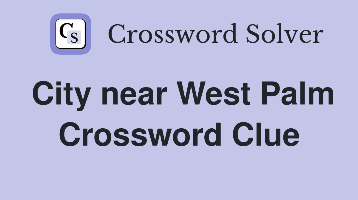 City near West Palm Crossword Clue