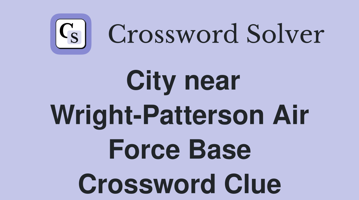 City near Wright-Patterson Air Force Base Crossword Clue