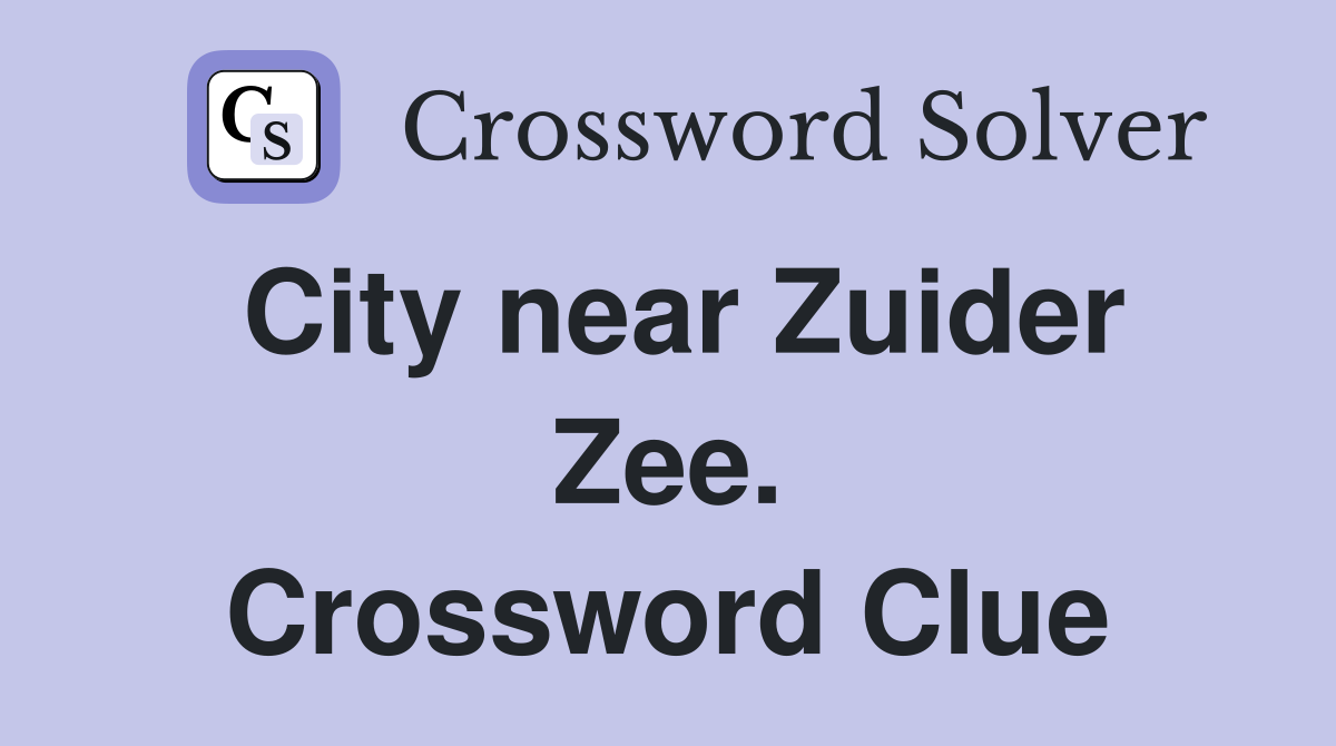 City near Zuider Zee. Crossword Clue