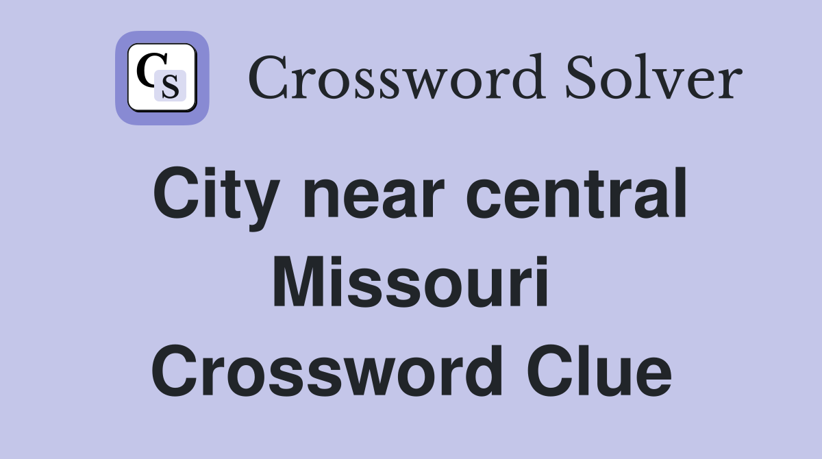 City near central Missouri Crossword Clue