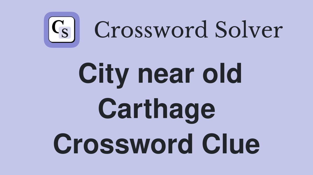 City near old Carthage Crossword Clue