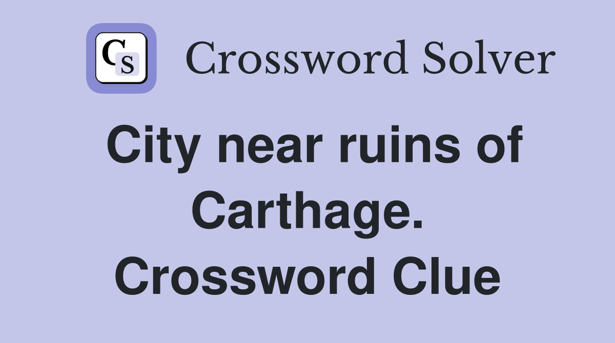 City near ruins of Carthage. Crossword Clue