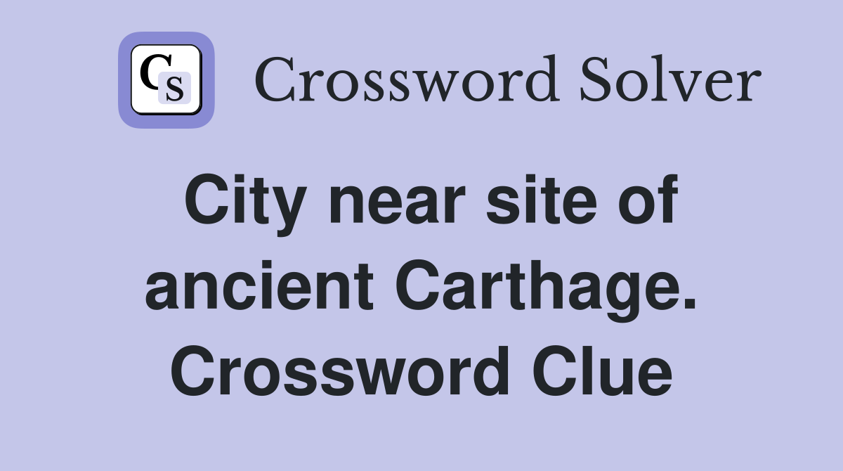 City near site of ancient Carthage. Crossword Clue