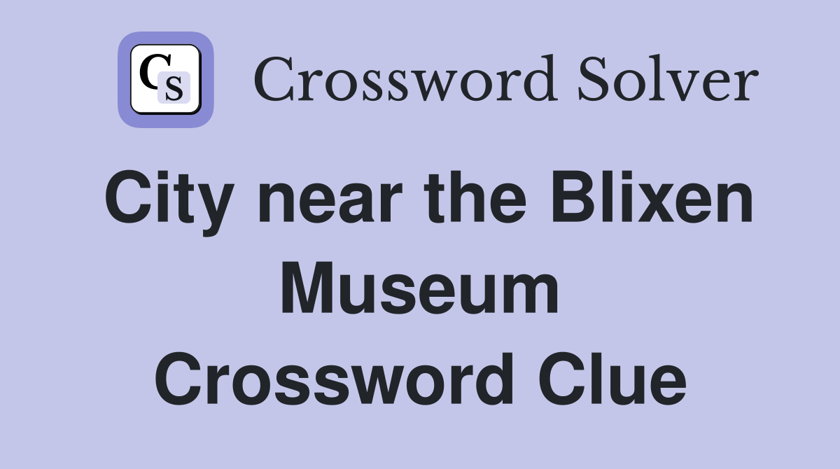 City near the Blixen Museum Crossword Clue