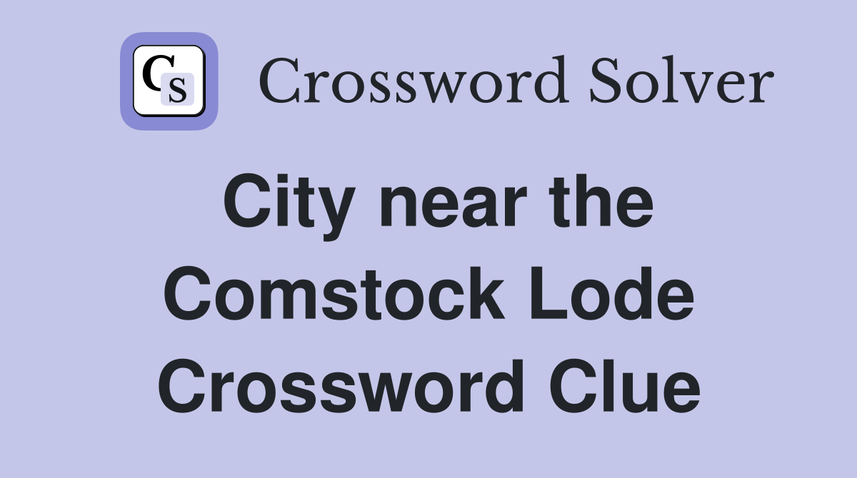 City near the Comstock Lode Crossword Clue