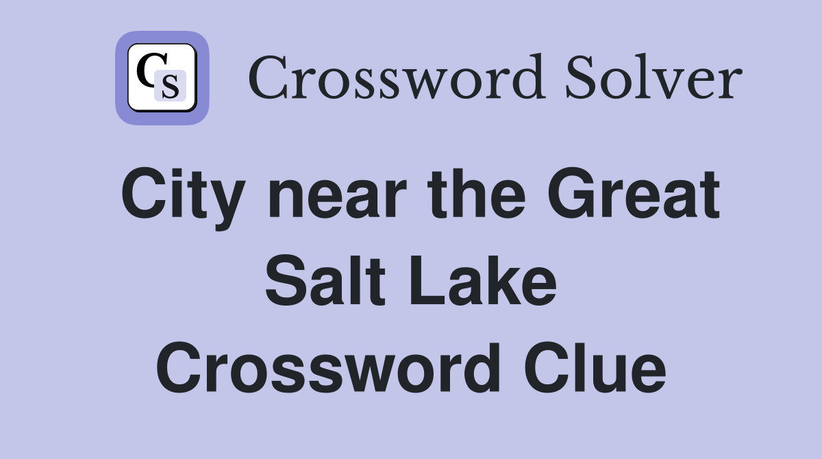 City near the Great Salt Lake Crossword Clue