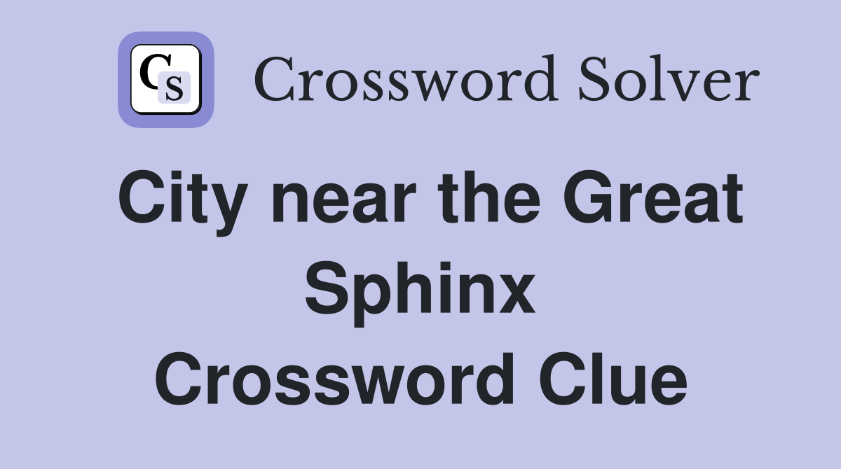 City near the Great Sphinx Crossword Clue