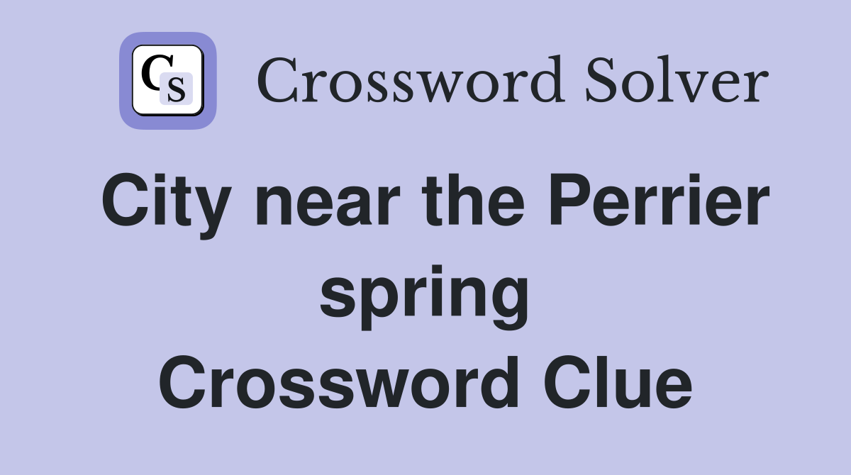 City near the Perrier spring Crossword Clue