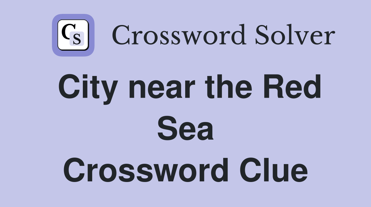 City near the Red Sea Crossword Clue