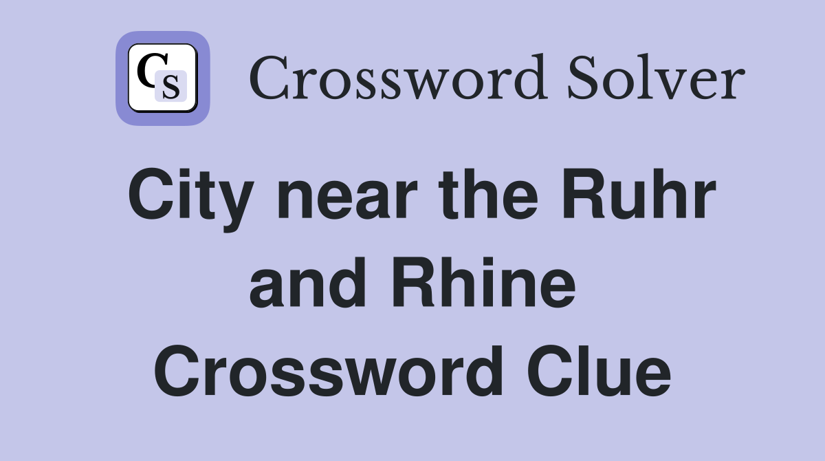 City near the Ruhr and Rhine Crossword Clue