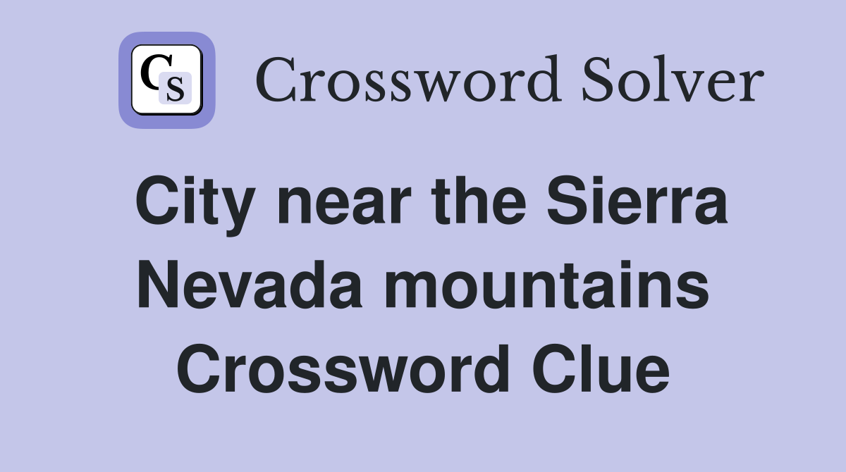 City near the Sierra Nevada mountains Crossword Clue