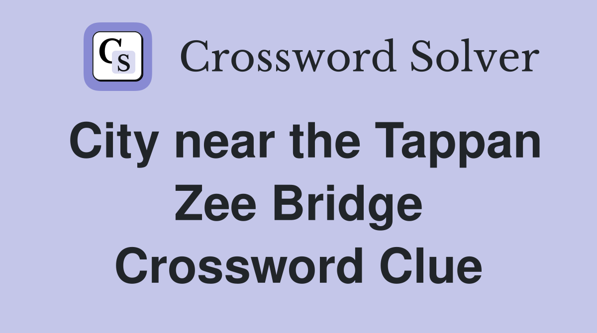 City near the Tappan Zee Bridge Crossword Clue