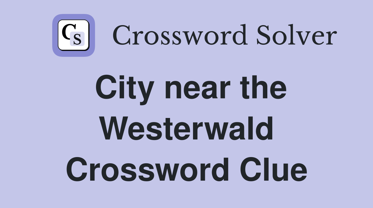 City near the Westerwald Crossword Clue