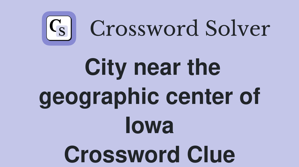 City near the geographic center of Iowa Crossword Clue