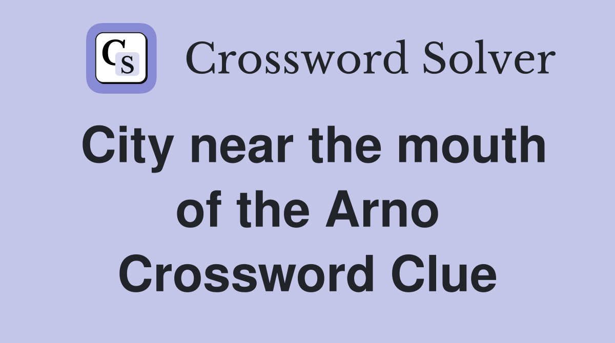 City near the mouth of the Arno Crossword Clue