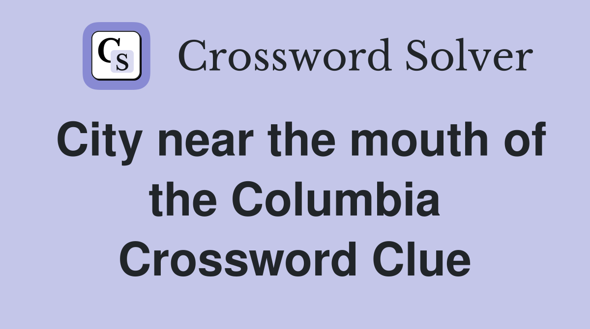 City near the mouth of the Columbia Crossword Clue