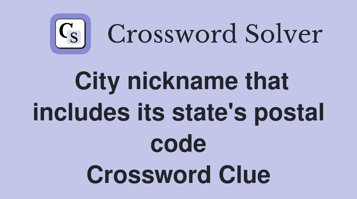 City nickname that includes its state's postal code Crossword Clue