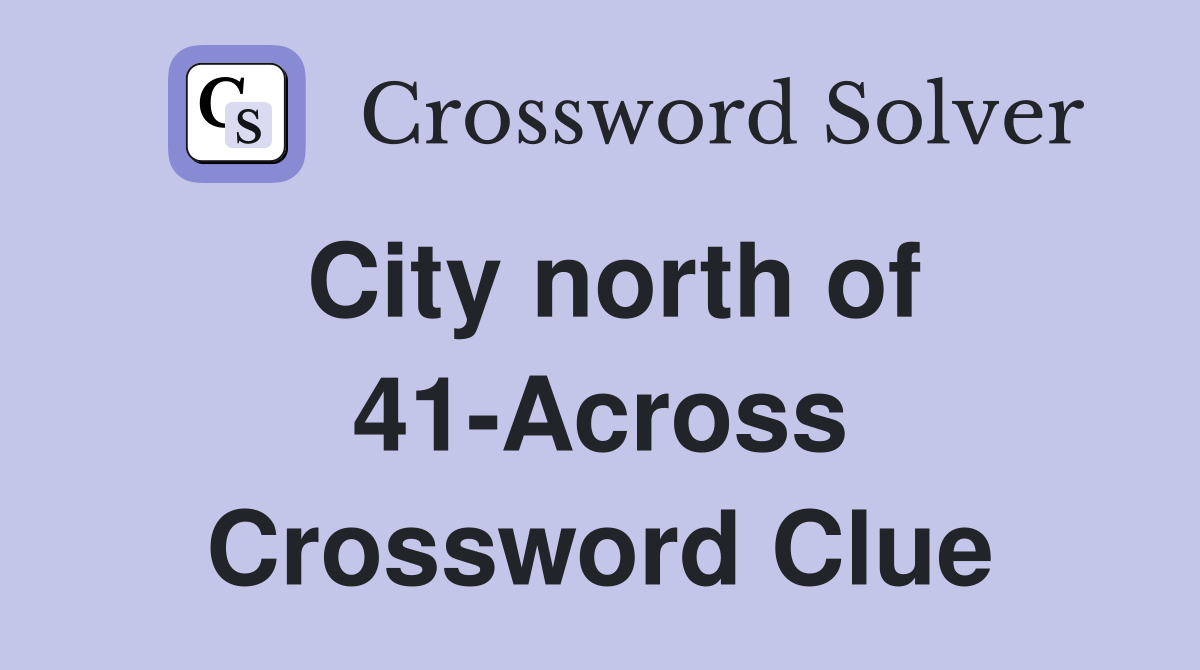 City north of 41-Across Crossword Clue