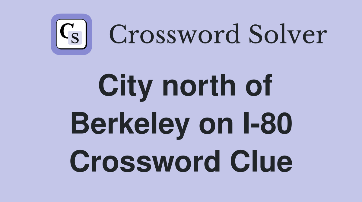 City north of Berkeley on I-80 Crossword Clue