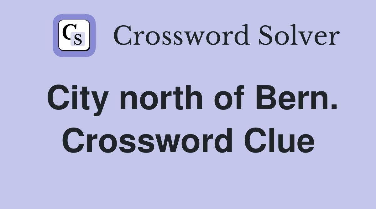 City north of Bern. Crossword Clue