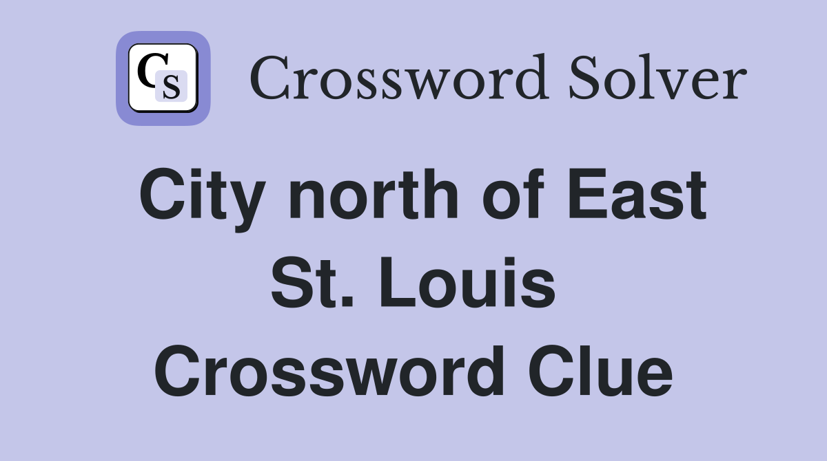 City north of East St. Louis Crossword Clue