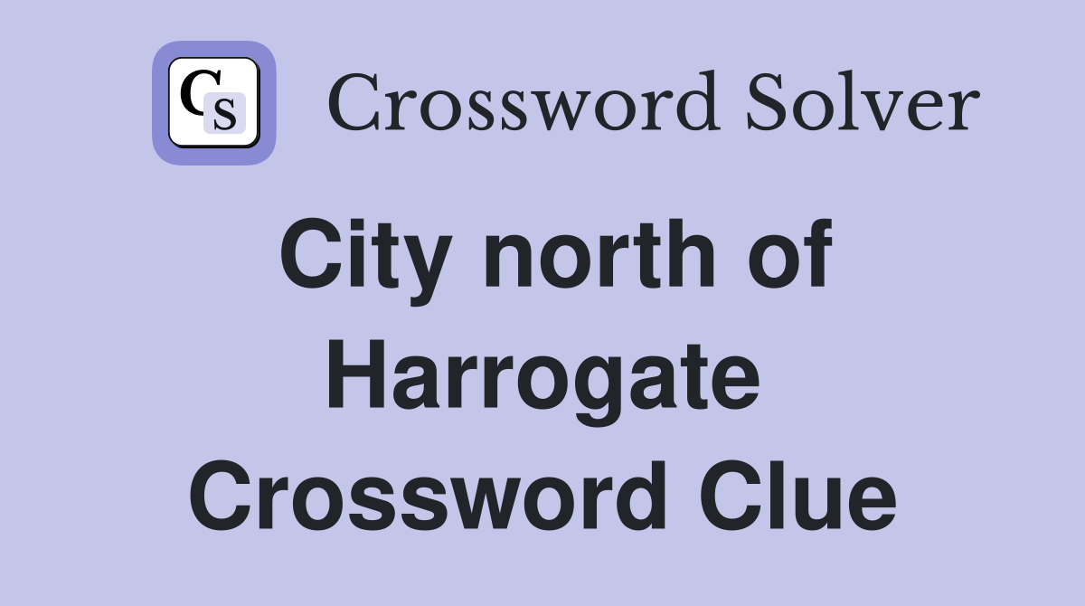 City north of Harrogate Crossword Clue