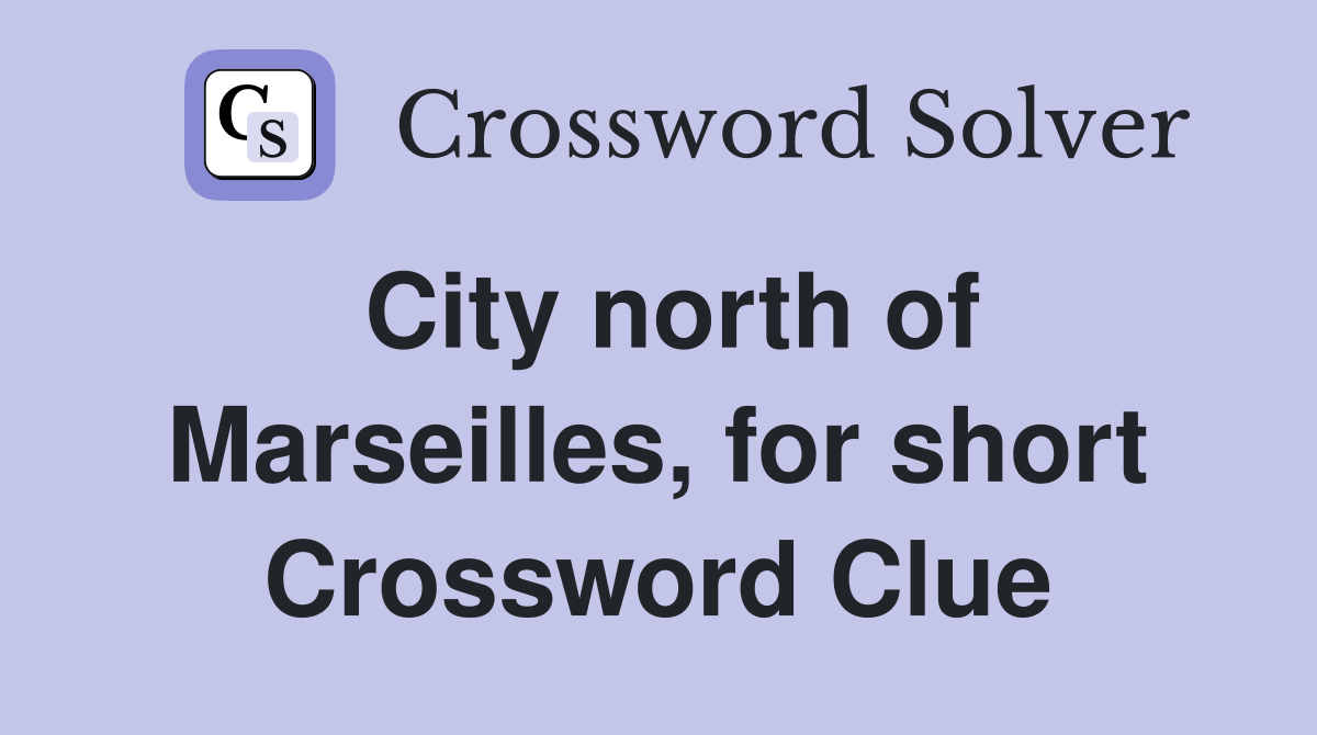 City north of Marseilles, for short Crossword Clue