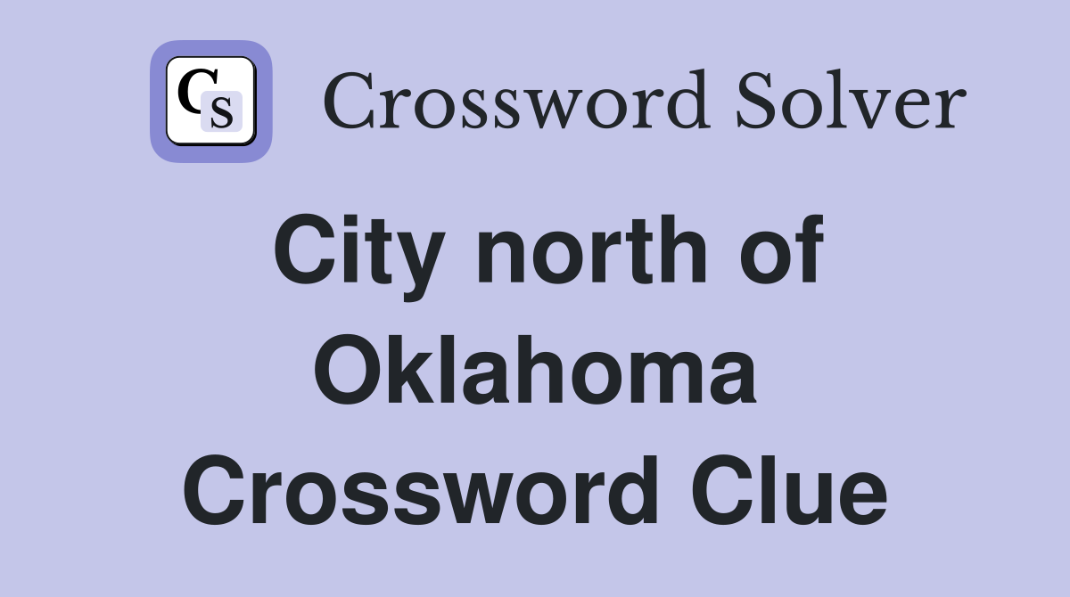 City north of Oklahoma Crossword Clue