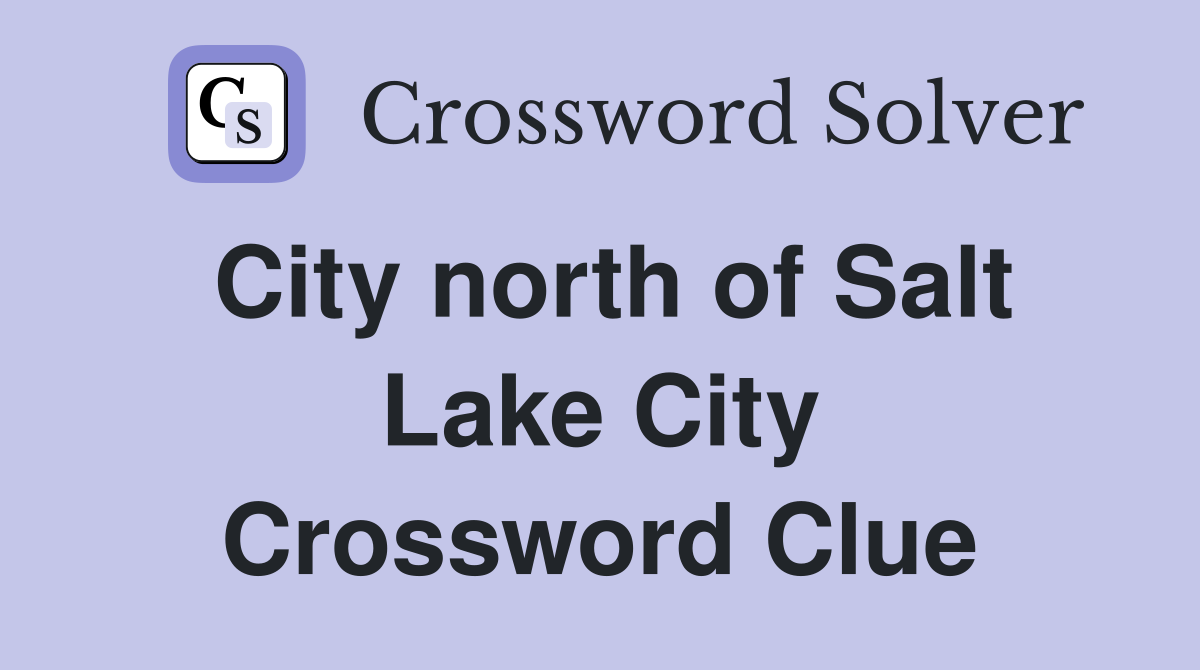 City north of Salt Lake City Crossword Clue
