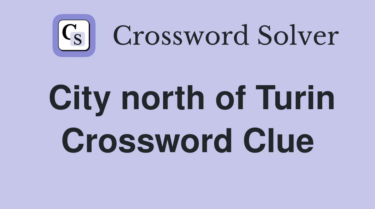 City north of Turin Crossword Clue
