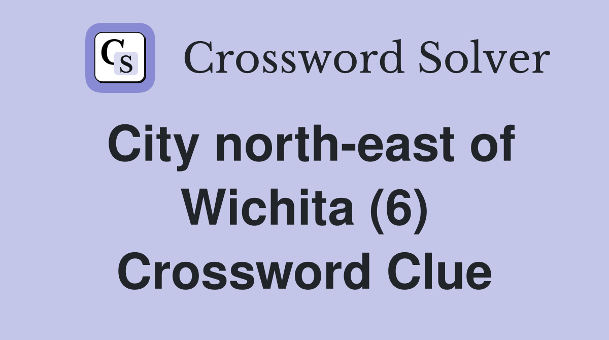 City north-east of Wichita (6) Crossword Clue