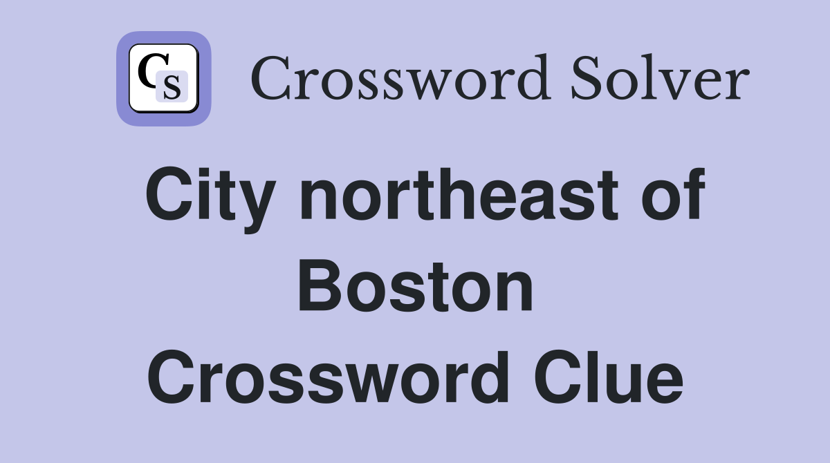 City northeast of Boston Crossword Clue