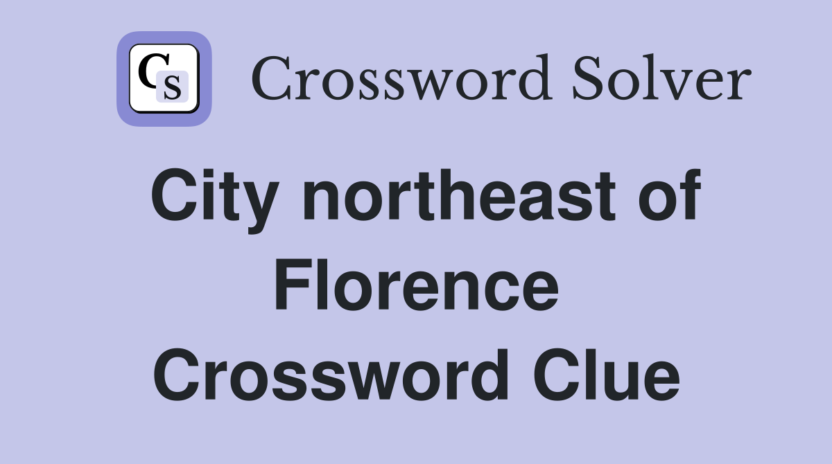 City northeast of Florence Crossword Clue