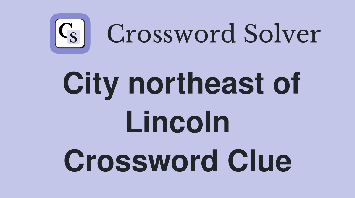 City northeast of Lincoln Crossword Clue