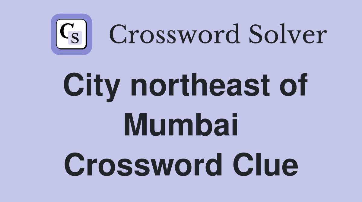City northeast of Mumbai Crossword Clue