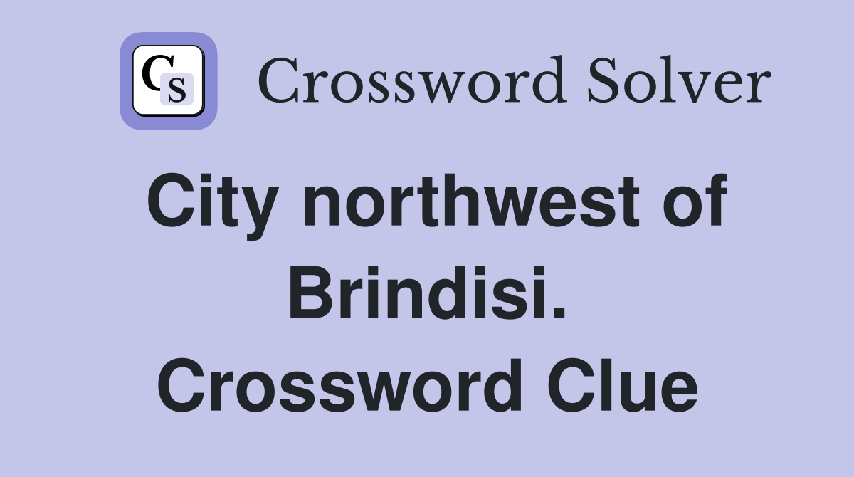 City northwest of Brindisi. Crossword Clue