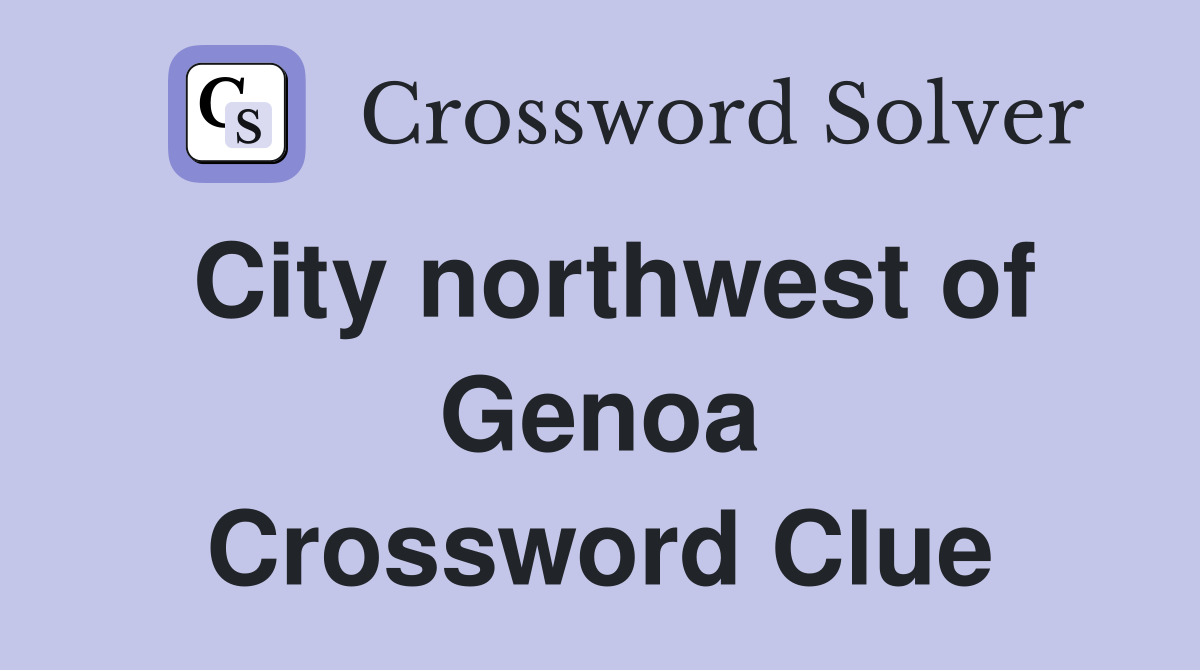 City northwest of Genoa Crossword Clue