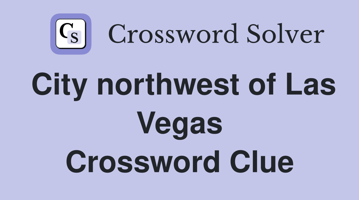 City northwest of Las Vegas Crossword Clue