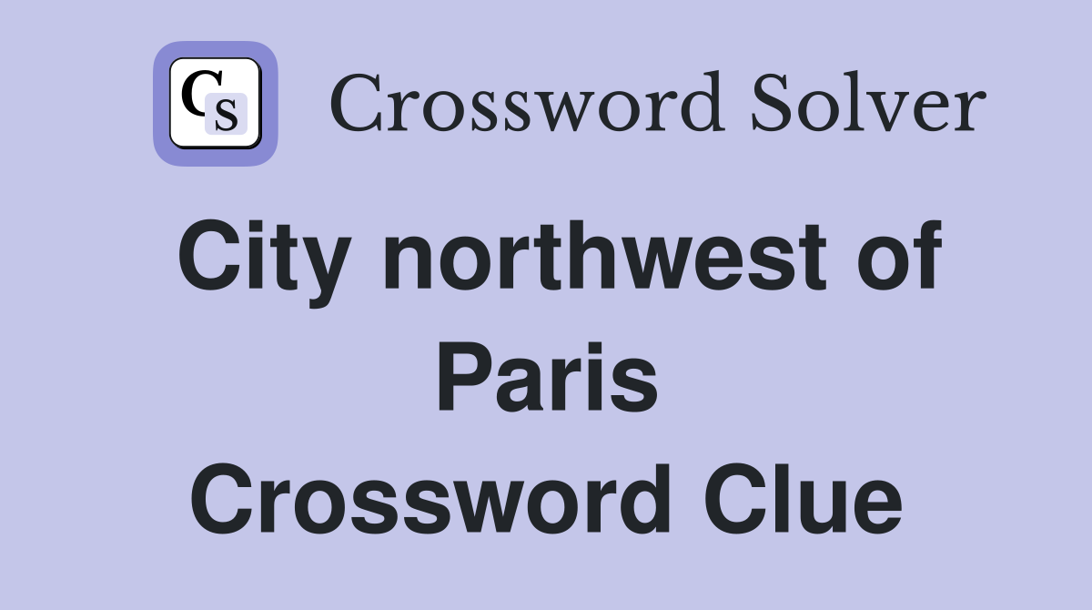 City northwest of Paris Crossword Clue