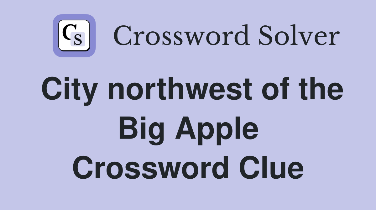 City northwest of the Big Apple Crossword Clue