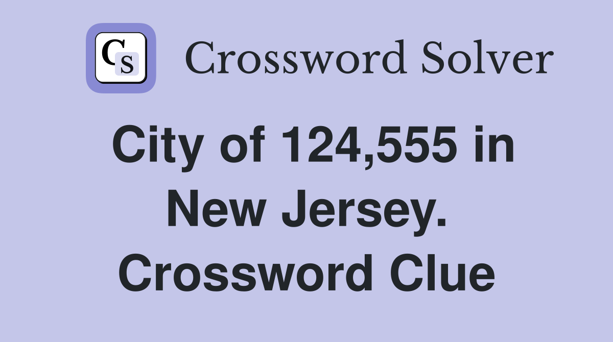 City of 124,555 in New Jersey. Crossword Clue