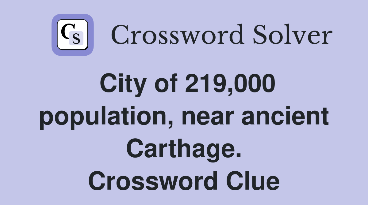 City of 219,000 population, near ancient Carthage. Crossword Clue