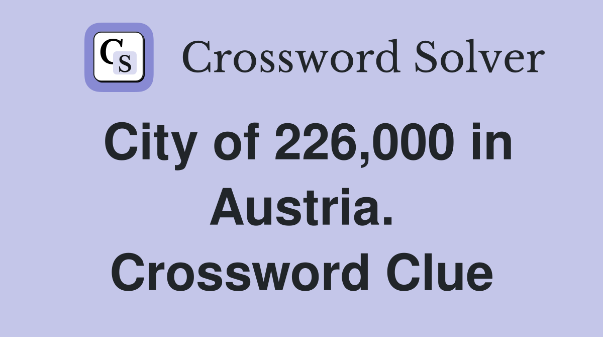 City of 226,000 in Austria. Crossword Clue