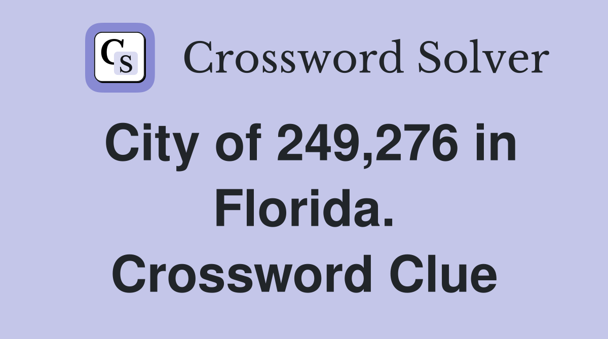 City of 249,276 in Florida. Crossword Clue