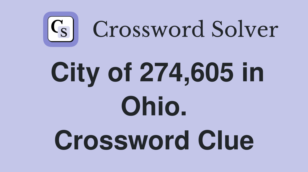 City of 274,605 in Ohio. Crossword Clue