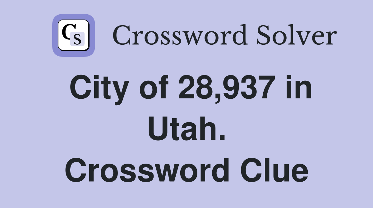 City of 28,937 in Utah. Crossword Clue