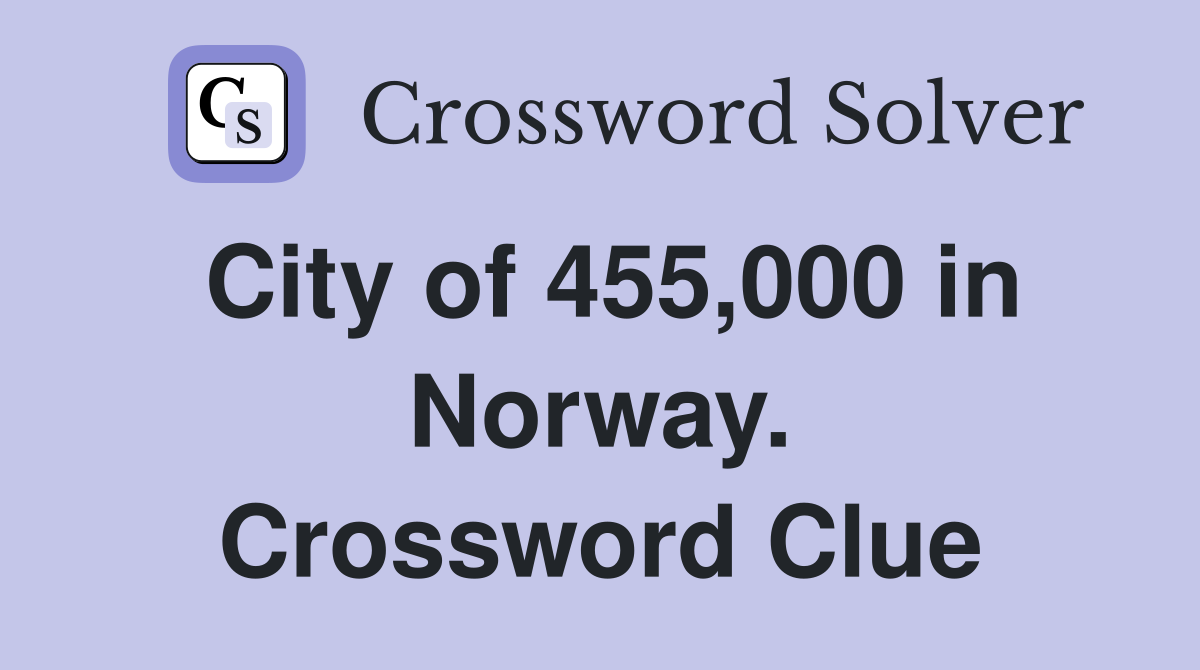 City of 455,000 in Norway. Crossword Clue