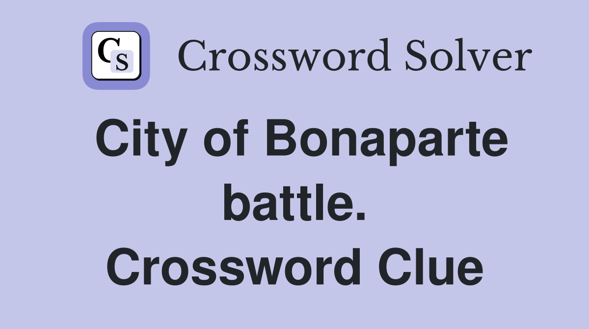 City of Bonaparte battle. Crossword Clue