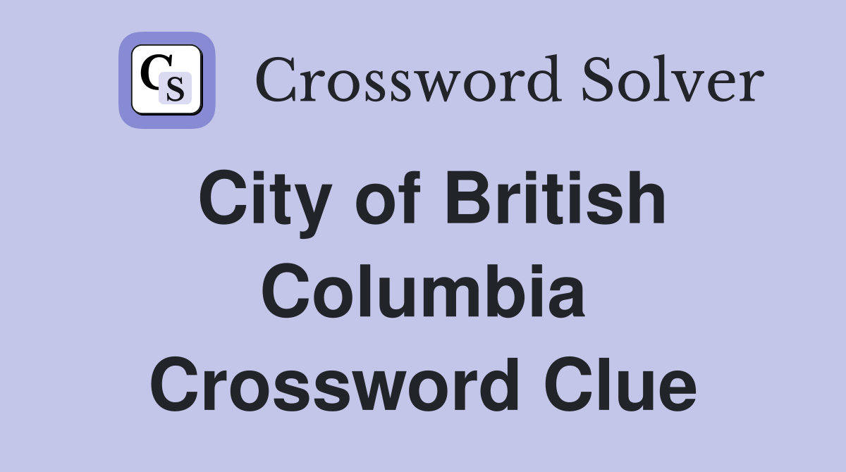 City of British Columbia Crossword Clue