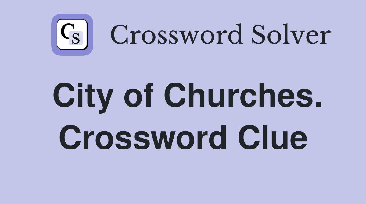 City of Churches. Crossword Clue